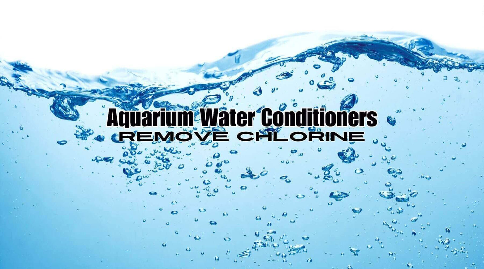 Water surface with bubbles and text promoting aquarium water conditioners that remove chlorine.