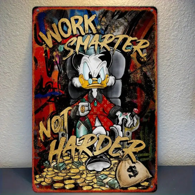 Disney Scrooge McDuck metal sign with graffiti style, featuring 'Work Smarter Not Harder' message.