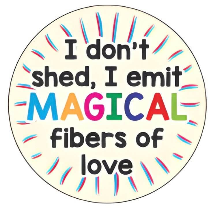 Pet ID tag design featuring the phrase "I don't shed, I emit MAGICAL fibers of love" with colorful text.